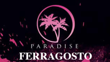 Ferragosto al Paradise di Piacenza Ferragosto al Paradise di Piacenza