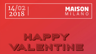San Valentino 2018 @ Maison Milano San Valentino 2018 @ Maison Milano