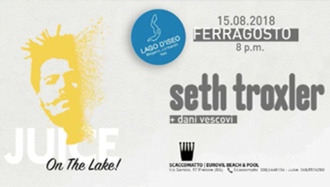Ferragosto: JUICE Seth Troxler @ Scaccomatto Ferragosto: JUICE Seth Troxler @ Scaccomatto