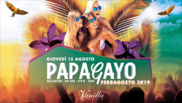 Papagayo - Ferragosto 2019 - Vanilla Club Papagayo - Ferragosto 2019 - Vanilla Club