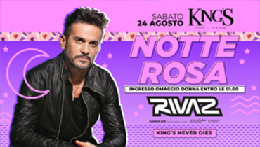 KING'S - La Notte Rosa w/ Rivaz KING'S - La Notte Rosa w/ Rivaz